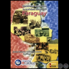 SOCIOLOGA APLICADA A LA REALIDAD SOCIAL DEL PARAGUAY - Autor: JAVIER NUMAN CABALLERO MERLO - Ao 2006